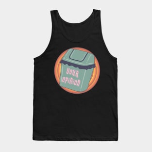 Your opinion is trash Tank Top